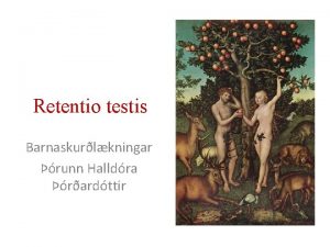 Retentio testis Barnaskurlkningar runn Halldra rardttir Fsturfri SRY