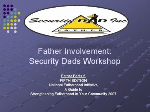 Father Involvement Security Dads Workshop Father Facts 5
