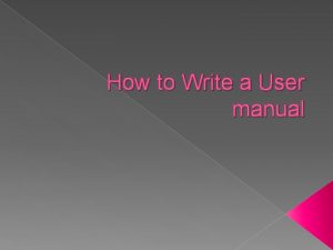 How to Write a User manual Introduction User