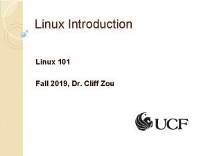 Linux Introduction Linux 101 Fall 2019 Dr Cliff