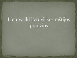 Lietuva iki lietuvikos ratijos pradios Pirmasis Lietuvos vardo