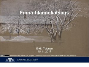 Finnatilannekatsaus Erkki Tolonen 15 11 2017 Helsingin kaupunginmuseo