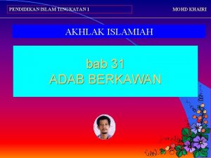 PENDIDIKAN ISLAM TINGKATAN 1 AKHLAK ISLAMIAH bab 31