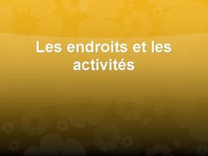 Les endroits et les activits O au la