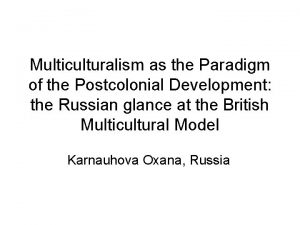 Multiculturalism as the Paradigm of the Postcolonial Development