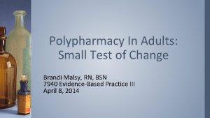 Polypharmacy In Adults Small Test of Change Brandi