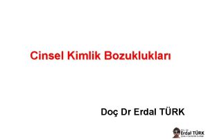 Cinsel Kimlik Bozukluklar Do Dr Erdal TRK 1