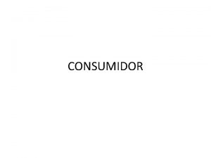 CONSUMIDOR CONSUMIDOR toda pessoa fsica ou jurdica que