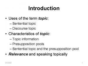 Introduction Uses of the term topic Sentential topic