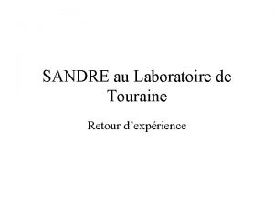 SANDRE au Laboratoire de Touraine Retour dexprience Installation