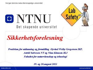 1 Norges teknisknaturvitenskapelige universitet Sikkerhetsforelesning Prodekan for utdanning