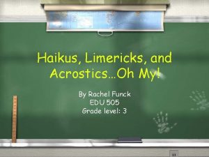 Haikus Limericks and AcrosticsOh My By Rachel Funck