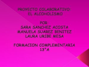 PROYECTO COLABORATIVO EL ALCOHOLISMO POR SARA SANCHEZ ACOSTA