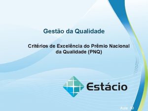 Gesto da Qualidade Critrios de Excelncia do Prmio