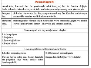 Kromatografi maddelerin hareketli bir faz yardmyla sabit durgun