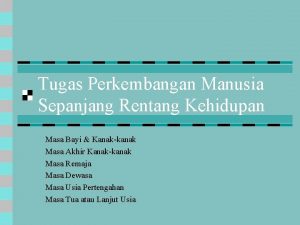 Tugas Perkembangan Manusia Sepanjang Rentang Kehidupan Masa Bayi