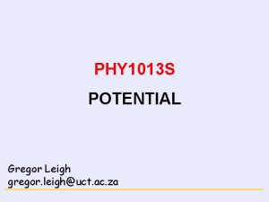 ELECTRICITY PHY 1013 S POTENTIAL Gregor Leigh gregor