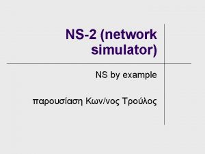 NS2 network simulator NS by example How the