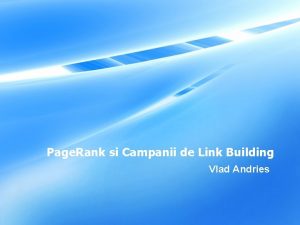 Page Rank si Campanii de Link Building Vlad