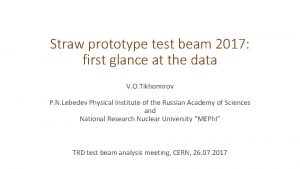 Straw prototype test beam 2017 first glance at