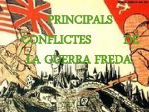 PRINCIPALS CONFLICTES DE LA GUERRA FREDA NDEX I