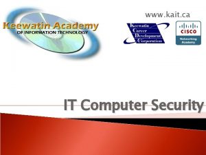 www kait ca IT Computer Security Why Security