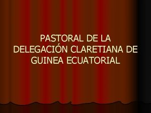 PASTORAL DE LA DELEGACIN CLARETIANA DE GUINEA ECUATORIAL