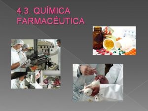 4 3 QUMICA FARMACUTICA 4 3 QUMICA FARMACUTICA