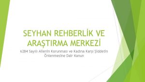 SEYHAN REHBERLK VE ARATIRMA MERKEZ 6284 Sayl Ailenin