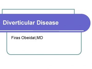 Diverticular Disease Firas Obeidat MD Introduction Acquired herniations