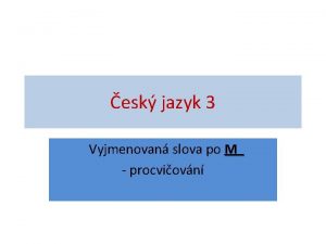 esk jazyk 3 Vyjmenovan slova po M procviovn