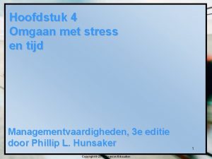 Hoofdstuk 4 Omgaan met stress en tijd Managementvaardigheden