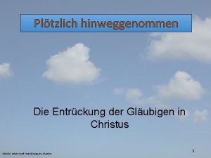 Pltzlich hinweggenommen Die Entrckung der Glubigen in Christus