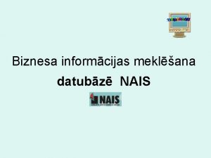 Biznesa informcijas meklana datubz NAIS www bauskasbiblioteka lv