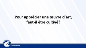 Pour apprcier une uvre dart fautil tre cultiv