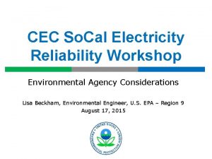 CEC So Cal Electricity Reliability Workshop Environmental Agency