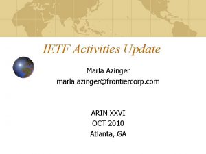 IETF Activities Update Marla Azinger marla azingerfrontiercorp com