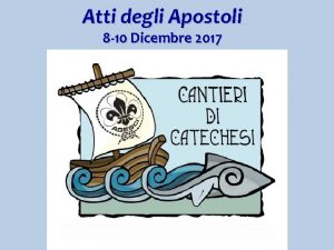 Atti degli Apostoli 8 10 Dicembre 2017 Atti