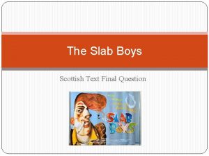 The Slab Boys Scottish Text Final Question Scottish