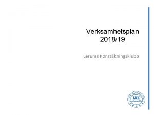 Verksamhetsplan 201819 Lerums Konstkningsklubb VISION Det som frenar