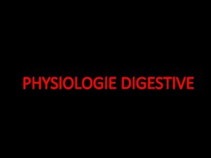 PHYSIOLOGIE DIGESTIVE Lappareil digestif Glandes salivaires sphincter oesophagien