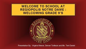 WELCOME TO SCHOOL AT REGIOPOLIS NOTRE DAME WELCOMING