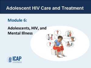 Adolescent HIV Care and Treatment Module 6 Adolescents