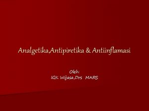 Analgetika Antipiretika Antiinflamasi Oleh IGK Wijasa Drs MARS