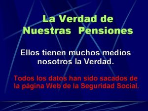 La Verdad de Nuestras Pensiones Ellos tienen muchos