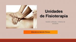 Unidades de Fisioterapia Gestin unificada Criterios de actuacin