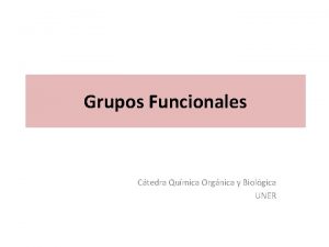 Grupos Funcionales Ctedra Qumica Orgnica y Biolgica UNER
