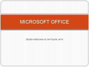 MICROSOFT OFFICE DEDEN HERDIANA ALTAFTAZANI M Pd Microsoft