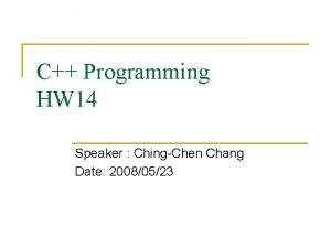 C Programming HW 14 Speaker ChingChen Chang Date