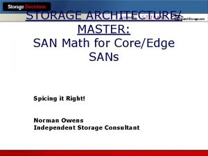 STORAGE ARCHITECTURE MASTER SAN Math for CoreEdge SANs